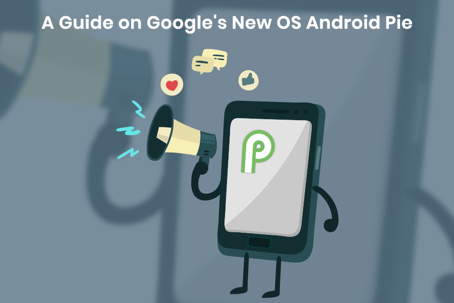 A Guide on Googles New OS Android Pie