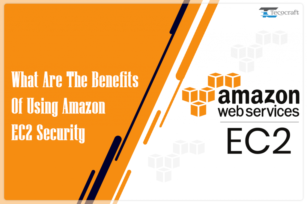 What Are The Benefits Of Amazon EC2